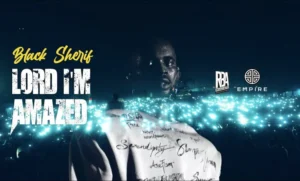 Black Sherif drops first single of the year, ‘Lord I Am Amazed’