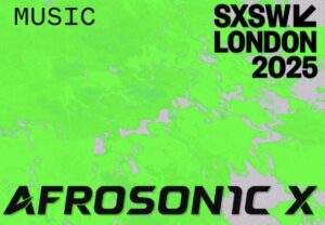 AFROSON1C X unveils co-curator music partnership with SXSW London