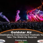 Goldstar Air’s Destination Entertainment Festivals Poised to Stun the World